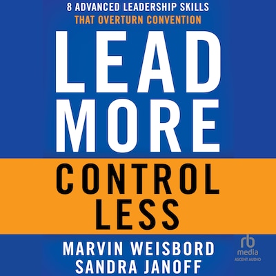Lead More, Control Less – omslag til lydbogen af Marvin R. Weisbord, Sandra Janoff