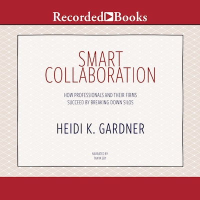 Smart Collaboration – omslag til lydbogen af Heidi K. Gardner
