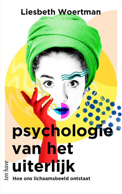 Psychologie van het uiterlijk: Hoe ons lichaamsbeeld ontstaat – omslag van het luisterboek van Liesbeth Woertman