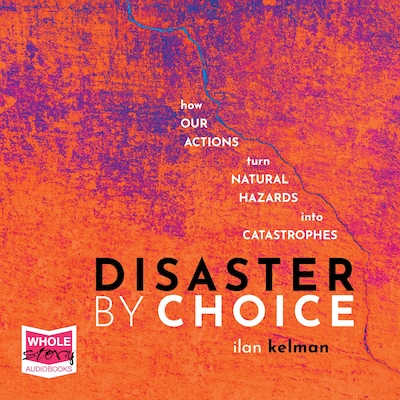 Disaster by Choice – omslag til lydbogen af Ilan Kelman
