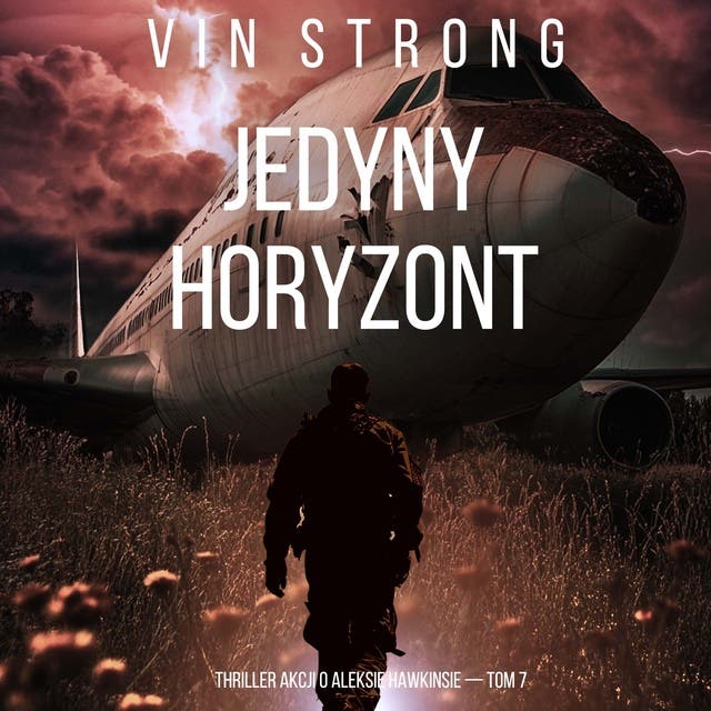 Jedyny horyzont (Thriller akcji o Aleksie Hawkinsie — Tom 7)