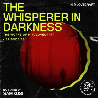 The Whisperer in Darkness (The Work of H. P. Lovecraft, Episode 55) – omslag til lydbogen af H. P. Lovecraft