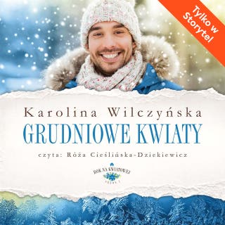 Grudniowe kwiaty – okładka audiobooka, autor Karolina Wilczyńska