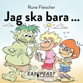 Jag ska bara ...