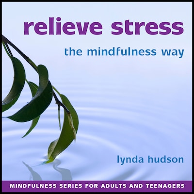 Relieve Stress the Mindfulness Way