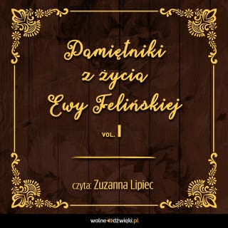 Pamiętniki z życia Ewy Felińskiej. Tom I – okładka audiobooka, autor Ewa Felińska