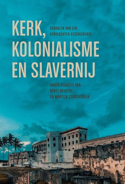 Kerk, kolonialisme en slavernij: Verhalen van een vervlochten geschiedenis – omslag van het luisterboek van Bente de Leede,Martijn Stoutjesdijk
