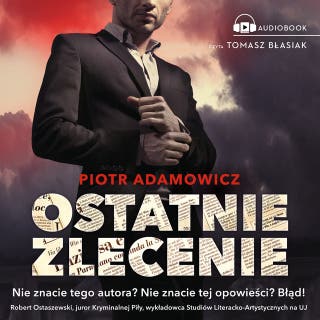 Ostatnie zlecenie – okładka audiobooka, autor Piotr Adamowicz