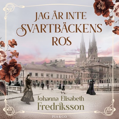 Jag är inte Svartbäckens ros – omslag till ljudboken av Johanna Elisabeth Fredriksson