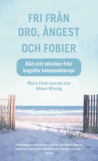 Fri från oro, ångest och fobier : Råd och tekniker från kognitiv beteendeterapi – omslag till ljudboken av Håkan Wisung,Maria Farm