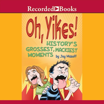 Oh Yikes! History's Grossest Moments
