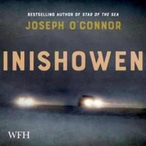 Inishowen – okładka audiobooka, autor Joseph O'Connor