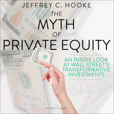 The Myth of Private Equity – omslag til lydbogen af Jeffrey C. Hooke