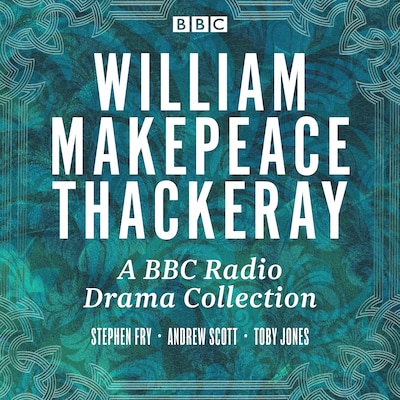 W.M. Thackeray: A BBC Radio Drama Collection – omslag til lydbogen af William Makepeace Thackeray