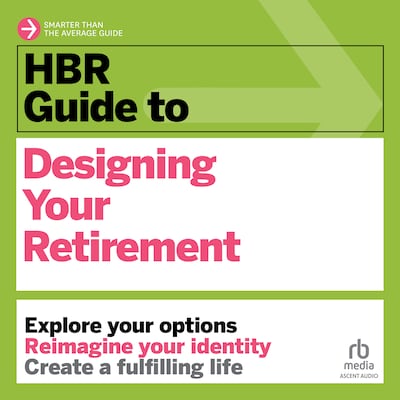 HBR Guide to Designing Your Retirement – omslag til lydbogen af HARVARD BUSINESS REVIEW