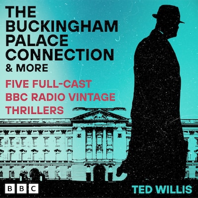 The Buckingham Palace Connection and more – omslag til lydbogen af Ted Willis