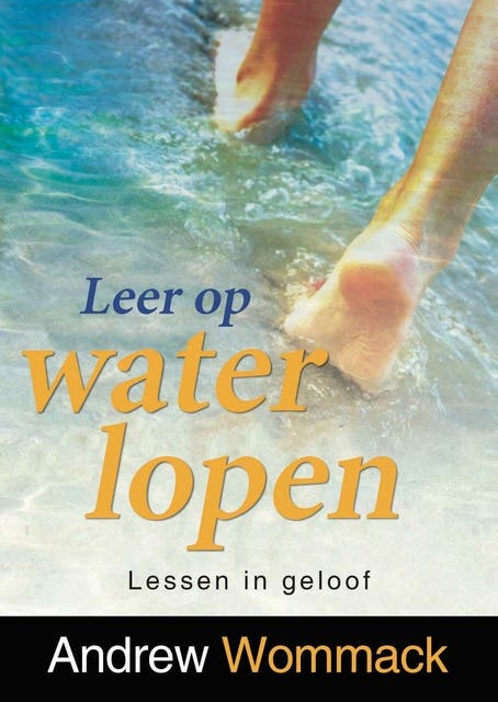 Leer op water lopen: Lessen in geloof – omslag van het luisterboek van Andrew Wommack
