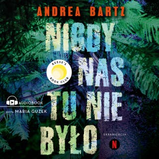 Nigdy nas tu nie było – okładka audiobooka, autor Andrea Bartz
