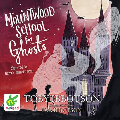 Mountwood School for Ghosts – omslag til lydbogen af Eva Ibbotson, Toby Ibbotson