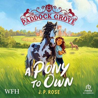 Paddock Grove: A Pony to Own – omslag til lydbogen af J. P. Rose