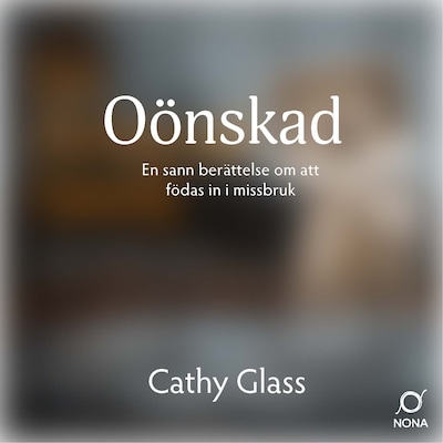 Oönskad – omslag till ljudboken av Cathy Glass