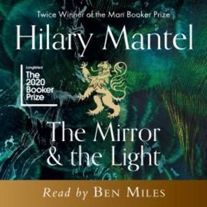 The Mirror and the Light – okładka audiobooka, autor Hilary Mantel