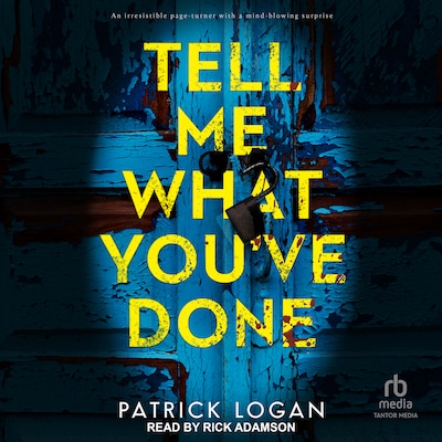 Tell Me What You've Done – omslag til lydbogen af Patrick Logan