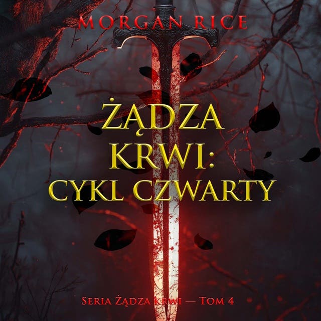 Żądza krwi: Cykl czwarty (Seria Żądza krwi — Tom 4)