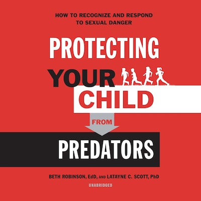 Protecting Your Child from Predators – omslag til lydbogen af Beth Robinson, Latayne C. Scott