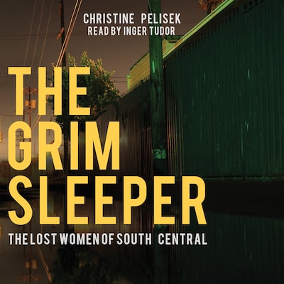 The Grim Sleeper: The Lost Women of South Central – omslag van het luisterboek van Christine Pelisek