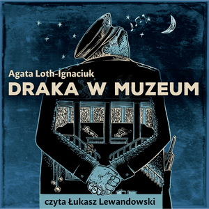 Draka w muzeum – okładka audiobooka, autor Agata Loth-Ignaciuk
