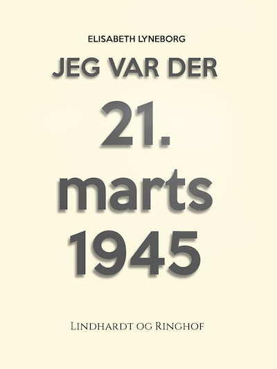 Jeg var der! 21. marts 1945 – omslag til lydbogen af Elisabeth Lyneborg