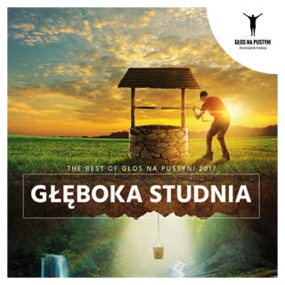 Głęboka studnia - The best of 2017 – okładka audiobooka, autor Jacek Weigl, Karol Sobczyk, Marcin Jakimowicz, Łukasz Nauman, Krzysztof Demczuk, o. Mariusz Orczykowski, dr Andrzej Sionek, o. Wit Chlondowski, s. Bogna Młynarz, o. Grzegorz Siwek