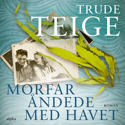 Morfar åndede med havet – omslag til lydbogen af Trude Teige