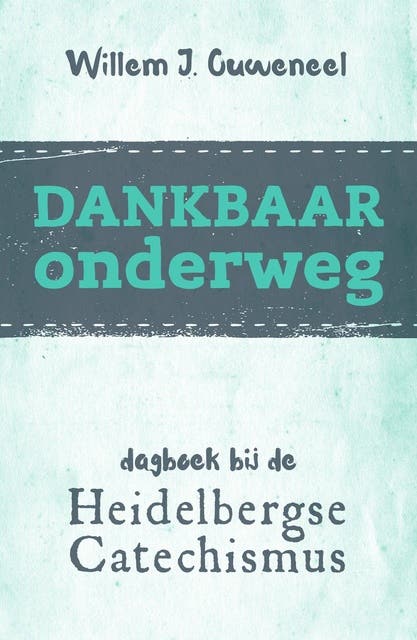 Dankbaar onderweg: dagboek bij de Heidelbergse Catechismus – omslag van het luisterboek van Willem J. Ouweneel