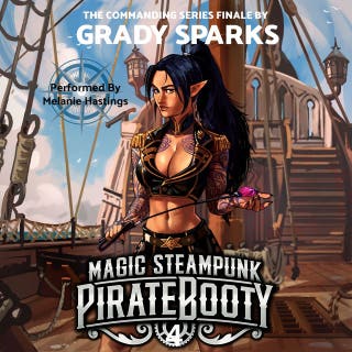 Magic Steampunk Pirate Booty 4: The Commanding Series Finale – omslag till ljudboken av Grady Sparks