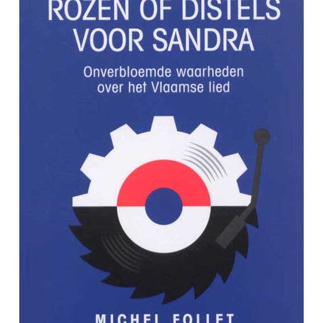 Rozen of distels voor Sandra: Onverbloemde waarheden over het Vlaamse lied – omslag van het luisterboek van Michel Follet