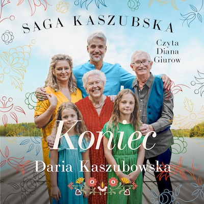 Saga kaszubska t.8. Koniec – okładka audiobooka, autor Daria Kaszubowska