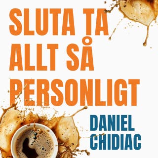 Sluta ta allt så personligt : bli fri från grubbel och känslokaos – omslag till ljudboken av Daniel Chidiac