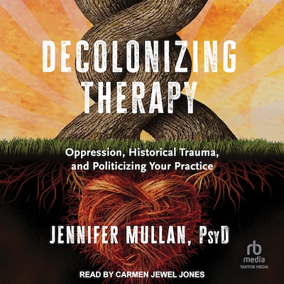Decolonizing Therapy – omslag til lydbogen af Jennifer Mullan, PsyD