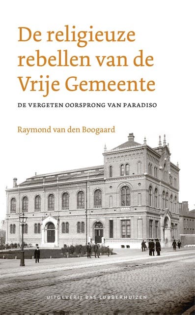 De religieuze rebellen van de Vrije Gemeente: De vergeten oorsprong van Paradiso