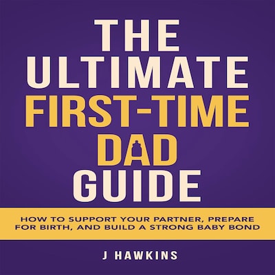 The Ultimate First-Time Dad Guide – omslag til lydbogen af J Hawkins