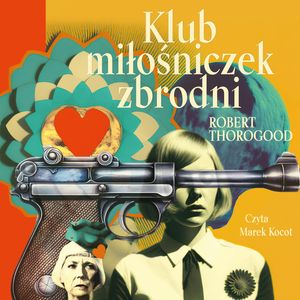 Klub miłośniczek zbrodni – okładka audiobooka, autor Robert Thorogood