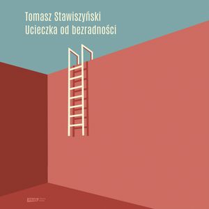 Ucieczka od bezradności – okładka audiobooka, autor Tomasz Stawiszyński