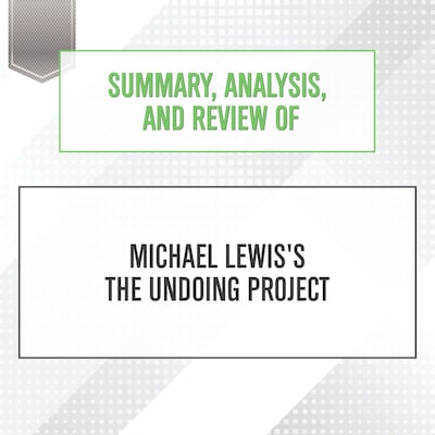 Summary, Analysis, and Review of Michael Lewis's The Undoing Project