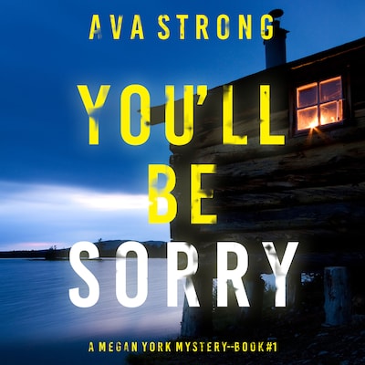 You'll Be Sorry (A Megan York Suspense Thriller—Book One)