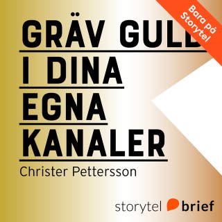 Gräv guld i dina egna kanaler