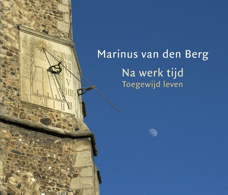 Na-werk-tijd: toegewijd leven – omslag van het luisterboek van Marinus van den Berg