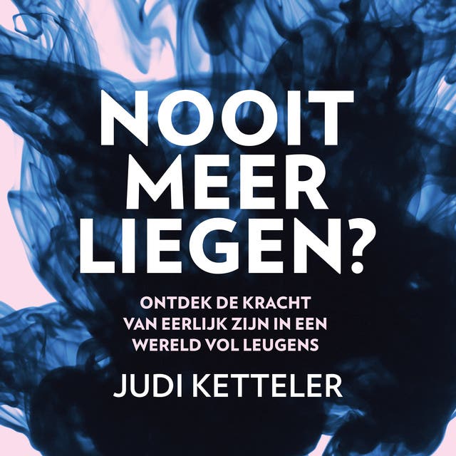 Nooit meer liegen?: Ontdek de kracht van eerlijk zijn in een wereld vol leugens