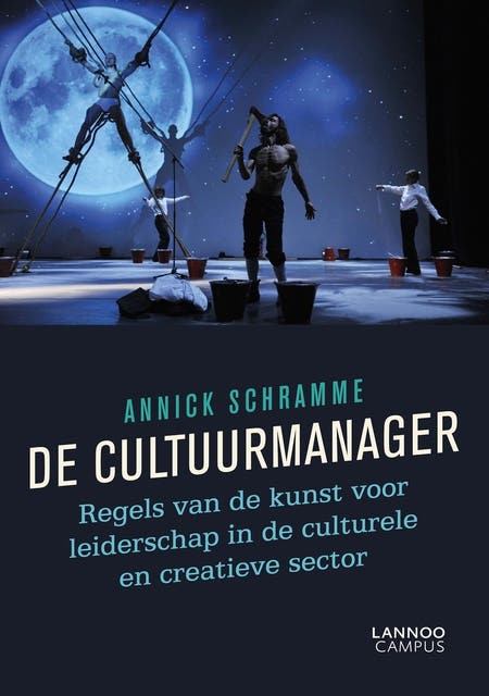 De cultuurmanager: regels van de kunst voor leiderschap in de culturele en creatieve sector